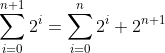 \sum^{n+1}_{i=0}2^i=\sum^{n}_{i=0}2^i+2^{n+1}